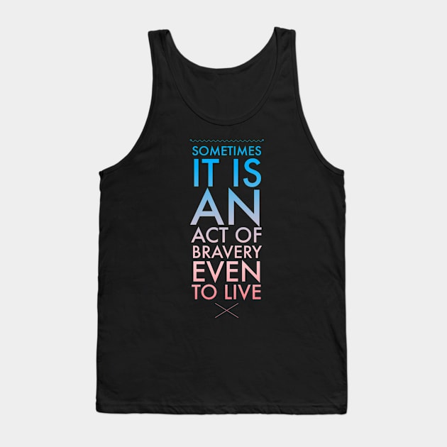 An Act of Bravery Tank Top by cipollakate